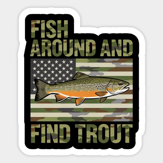 Fish Around And Find Trout American Flag Camouflage Fisherman Sticker by ArtistTee ⭐⭐⭐⭐⭐